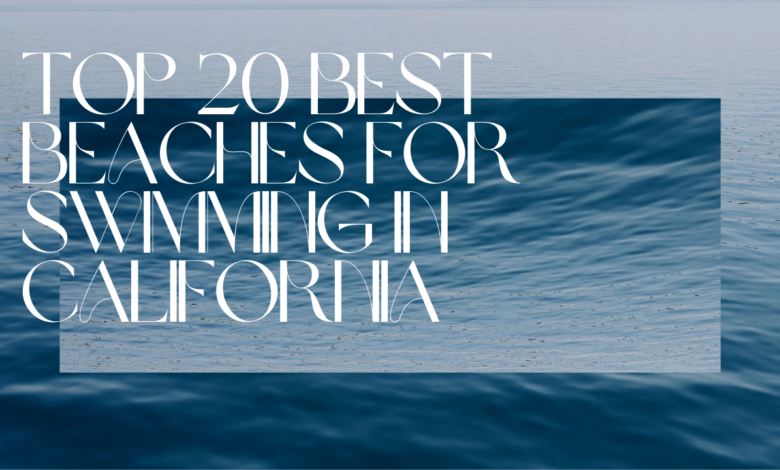 Top 20 Best Beaches For Swimming In California