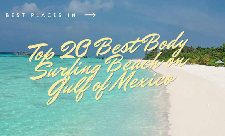 Top 20 Best Body Surfing Beach on Gulf of Mexico