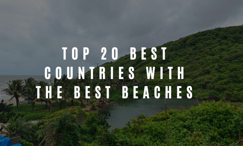 Top 20 Best Countries With The Best Beaches