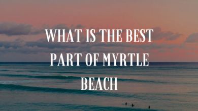 What Is The Best Part Of Myrtle Beach